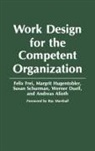 Andreas Alioth, Werner Duell, Felix Frei, Frei Felix, Margrit Hugentobler, Hugentobler Margrit... - Work Design for the Competent Organization