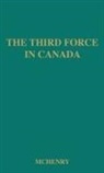 McHenry, Dean Eugene McHenry, Unknown - The Third Force in Canada