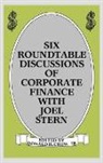 Chew Donald H., Donald H. Jr. Chew - Six Roundtable Discussions of Corporate Finance with Joel Stern