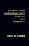 John K. Smith, Smith John K. - The Nature of Social and Educational Inquiry