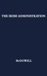 R. B. Mcdowell, Robert Brendan McDowell, Unknown - The Irish Administration, 1801-1914