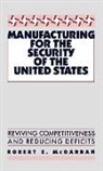 Robert E. McGarrah, McGarrah Robert E. - Manufacturing for the Security of the United States