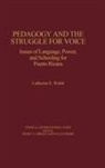 Catherine Walsh, Catherine E. Walsh - Pedagogy and the Struggle for Voice
