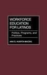 Ana Huerta-Macias, Huerta-Macias Ana G. - Workforce Education for Latinos