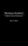 Mary E. Walsh, Walsh Mary E. - Moving to Nowhere