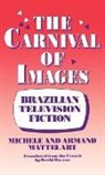 Armand Mattelart, Michele Mattelart, Mattelart Armand, Mattelart Michele - The Carnival of Images