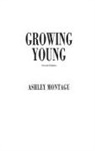 Ashley Montagu - Growing Young