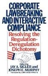 Joseph Murphy, Sigler Jay A., Joseph E. Murphy, Jay A. Sigler - Corporate Lawbreaking and Interactive Compliance