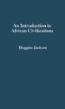 Willis Nathaniel Huggins, John G. Jackson - An Introduction to African Civilizations
