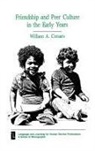 William A. Corsaro, William A. PH. D. Corsaro, Unknown - Friendship and Peer Culture in the Early Years