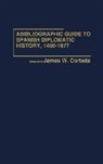 James W. Cortada, Cortada James W., Unknown - A Bibliographic Guide to Spanish Diplomatic History, 1460-1977