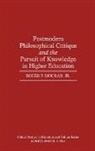 Roger Mourad, Roger P. Jr. Mourad - Postmodern Philosophical Critique and the Pursuit of Knowledge in Higher Education