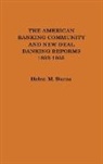 Helen M. Burns, Burns Helen M., Unknown - The American Banking Community and New Deal Banking Reforms, 1933-1935