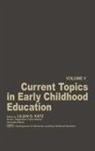 Lilian G. Katz, Katz Lilian G., Unknown - Current Topics in Early Childhood Education, Volume 5