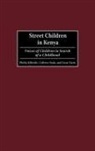 Philip L. Kilbride, Kilbride Philip L., Enos Njeru, Njeru Enos, Collette Suda, Suda Collette A. - Street Children in Kenya