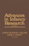 Harlene Hayne, Hayne Harlene, Lewis P. Lipsitt, Lipsitt Lewis P., Rovee-Collier Carolyn, Lewis Paeff Lipsitt - Advances in Infancy Research, Volume 6