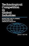 David Methe, David T. Methe - Technological Competition in Global Industries