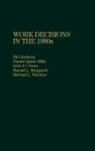 Eli Ginzberg, Daniel Quinn Mills, Mills Daniel, John Owen, John D. Owen, Sheppard Harold L.... - Work Decisions in the 1980s
