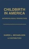 Karen Michaelson, Karen L. Michaelson - Childbirth in America
