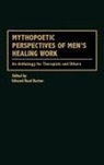 Barton Edward R., Edward Read Barton - Mythopoetic Perspectives of Men's Healing Work
