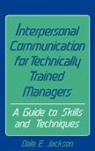 Dale E. Jackson, Jackson Dale E. - Interpersonal Communication for Technically Trained Managers