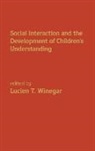 Lucien T. Winegar, Winegar Lucien T. - Social Interaction and the Development of Children's Understanding