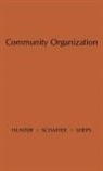 Floyd Hunter, Ruth C. Schaffer, Cecil G. Sheps - Community Organization