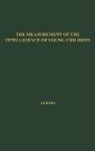 Ruth Ellen Atkins, Unknown - The Measurement of the Intelligence of Young Children by an Object-fitting Test