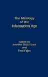 Fred Fejes, Fejes Fred, Slack Jennifer Daryl, Fred Fejes, Melvin J. Voigt - The Ideology of the Information Age