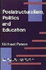 Michael Peters - Poststructuralism, Politics and Education