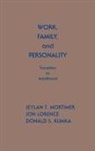 Donald S Kumka, Jeylan T Mortimer, Jon Lorence, Donald S. Kumka, Jon Lorence, Jeylan T. Mortimer - Work, Family, and Personality
