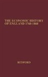 Arthur Redford, Unknown - The Economic History of England (1760-1860)