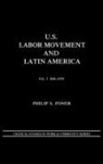Philip S. Foner - U.S. Labor Movement and Latin America