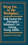 Michael Newcomb, Michael D. Newcomb - Drug Use in the Workplace