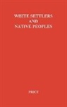 A. Grenfell Price, Archibald Grenfell Price, Unknown - White Settlers and Native Peoples
