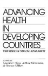 Lincoln Chen, Chen Lincoln C., Arthur Kleinman, Kleinman Arthur, Norma Ware, Ware Norma C. - Advancing Health in Developing Countries