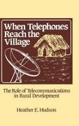 Heather Hudson,  Hudson Heather E.,  Unknown - When Telephones Reach the Village - The Role of Telecommunication in Rural Development