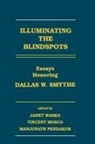 Vincent Mosco, Manjunath Pendakur, Janet Wasko - Illuminating the Blindspots