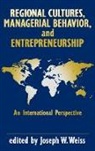 Weiss Joseph W., Joseph W. Weiss - Regional Cultures, Managerial Behavior, and Entrepreneurship