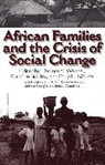 Candice Bradley, Bradley Candice, Philip Kilbride, Kilbride Philip L., Thomas Weisner, Weisner Thomas S. - African Families and the Crisis of Social Change