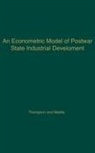 John M. Mattila, Wilbur Richard Thompson, Unknown - An Econometric Model of Postwar State Industrial Development