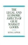 Seth Lipner, Seth E. Lipner - The Legal and Economic Aspects of Gray Market Goods