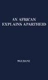 Jordan Ngubane, Jordan K. Ngubane, Unknown - An African Explains Apartheid