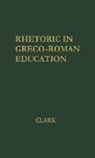Donald Lemen Clark, Unknown - Rhetoric in Greco-Roman Education