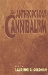 Goldman Laurence R., Laurence Goldman, Laurence R. Goldman - The Anthropology of Cannibalism