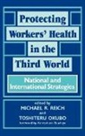 Takemi Symposium on International Health, UNKNOWN, Okubo Toshiteru, Michael R. Reich - Protecting Workers' Health in the Third World