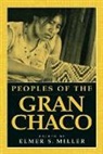Elmer Miller, Elmer S. Miller - Peoples of the Gran Chaco