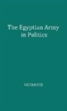 Unknown, P. J. Vatikiotis - The Egyptian Army in Politics