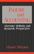 Ahmed Belkaoui, Ahmed Riahi-Belkaoui,  Riahi-Belkaoui Ahmed - Inquiry and Accounting - Alternate Methods and Research Perspectives