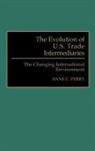 Anne Perry, Anne C. Perry - The Evolution of U.S. Trade Intermediaries